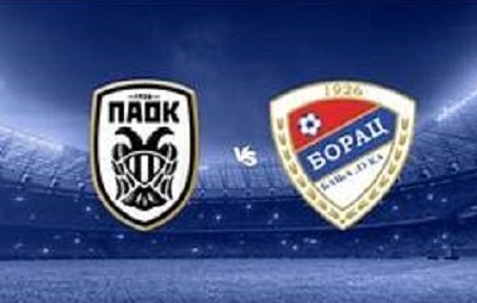  Τσάμπιονς Λιγκ: Μπόρατς – ΠΑΟΚ      